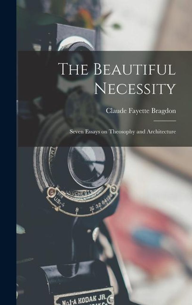 The Beautiful Necessity; Seven Essays on Theosophy and Architecture