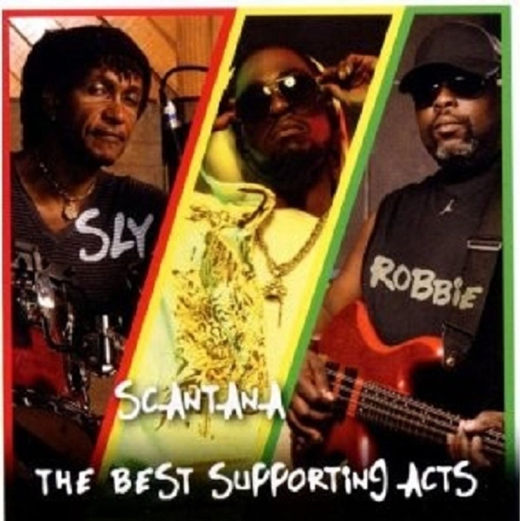 Sly & Robbie And Scantana-The Best Supporting Acts