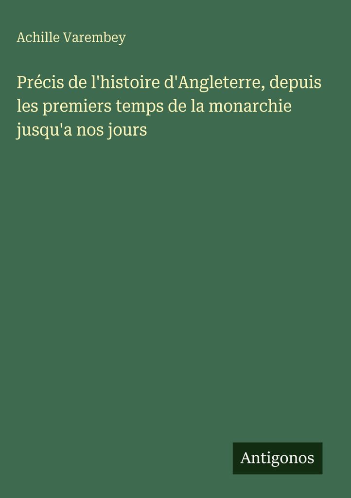 Précis de l'histoire d'Angleterre, depuis les premiers temps de la monarchie jusqu'a nos jours