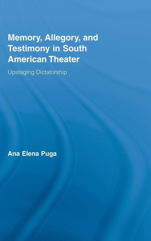 Memory, Allegory, and Testimony in South American Theater