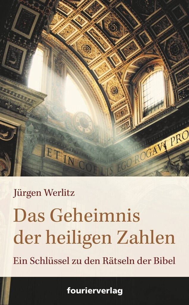 Das Geheimnis der heiligen Zahlen. Ein Schlüssel zu den Rätseln der Bibel.