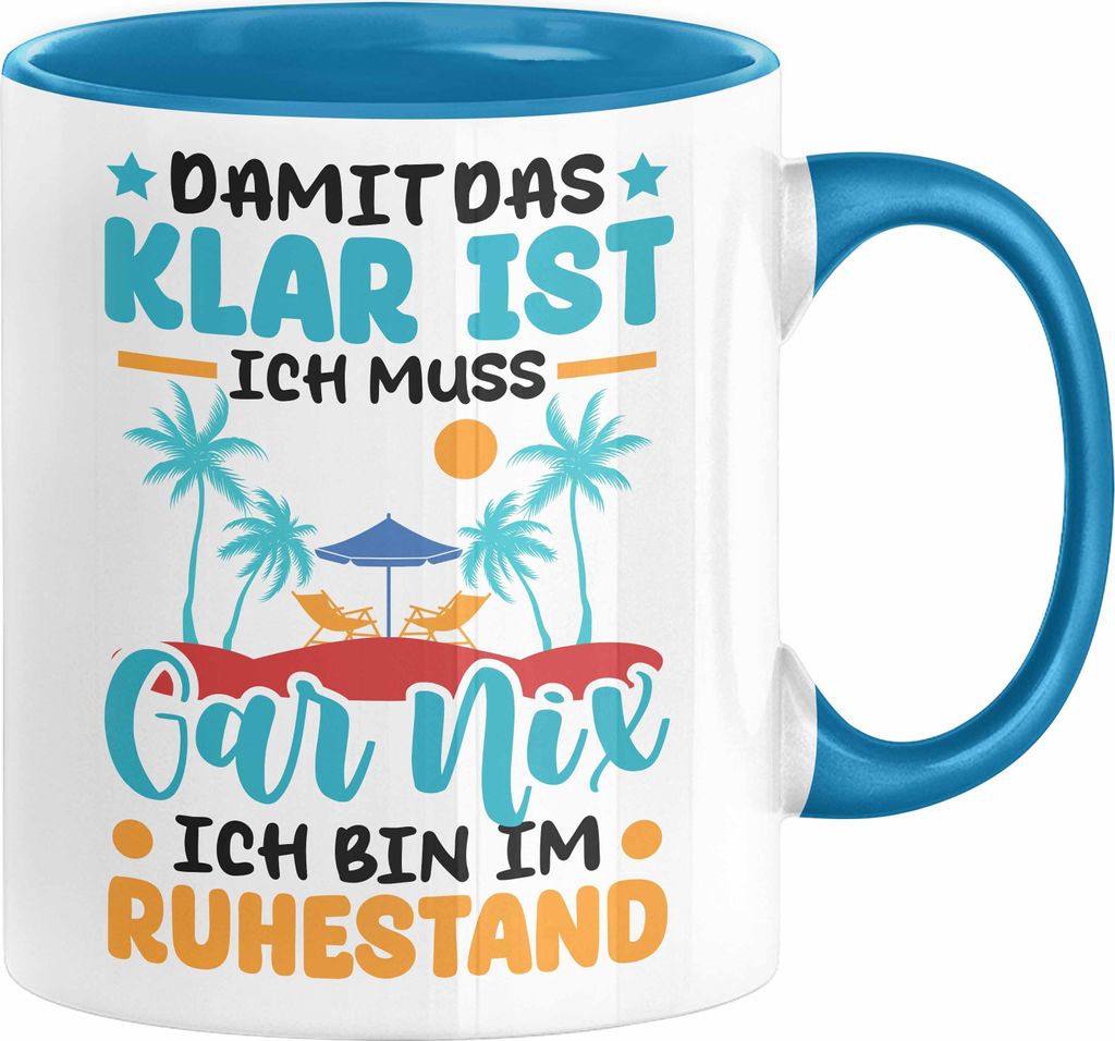 Rente Geschenk Tasse Geschenkidee für Rentnerin im Ruhestand Lustiger Spruh Ich Muss Gar Nix Mehr (Blau)