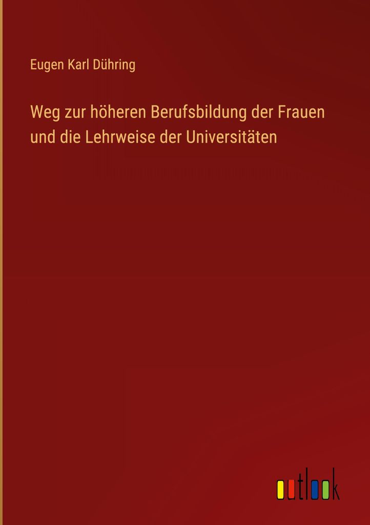 Weg zur höheren Berufsbildung der Frauen und die Lehrweise der Universitäten