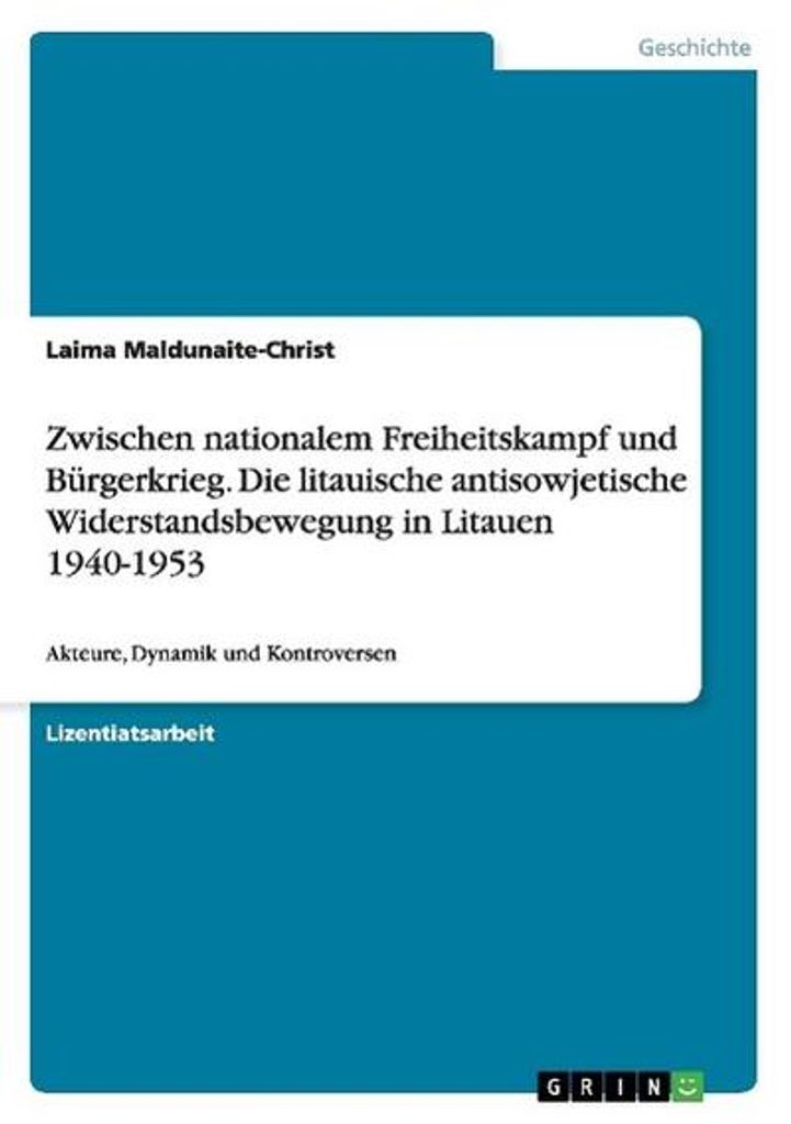 Zwischen nationalem Freiheitskampf und Bürgerkrieg. Die litauische antisowjetische Widerstandsbewegung in Litauen 1940-1953