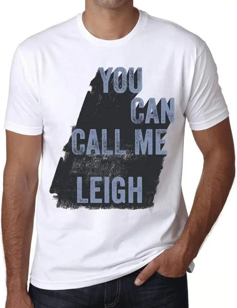 Herren Grafik T-Shirt Du kannst mich Leigh nennen – You Can Call Me Leigh – Öko-Verantwortlich Vintage Jahrgang Kurzarm Lustige Druck Geburtstag
