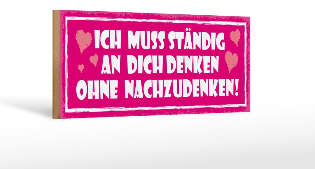 Holzschild Spruch 27x10cm ich muss ständig an dich denken