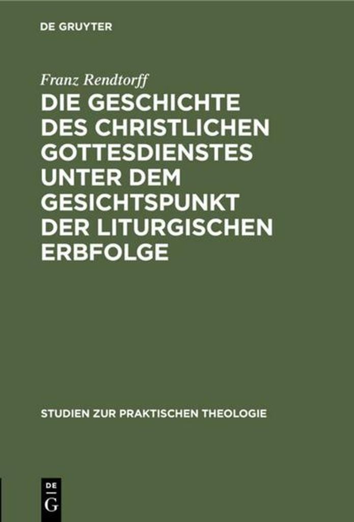Die Geschichte des christlichen Gottesdienstes unter dem Gesichtspunkt der liturgischen Erbfolge