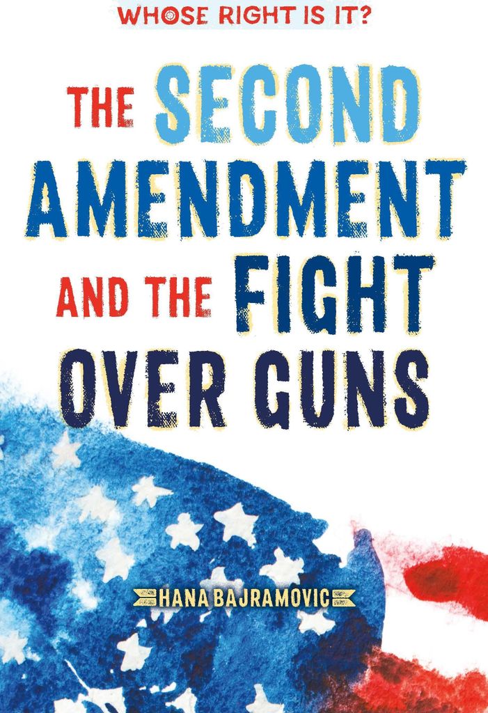 Whose Right Is It? The Second Amendment and the Fight Over Guns