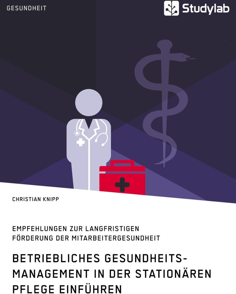 Betriebliches Gesundheitsmanagement in der stationären Pflege einführen. Empfehlungen zur langfristigen Förderung der Mitarbeitergesundheit