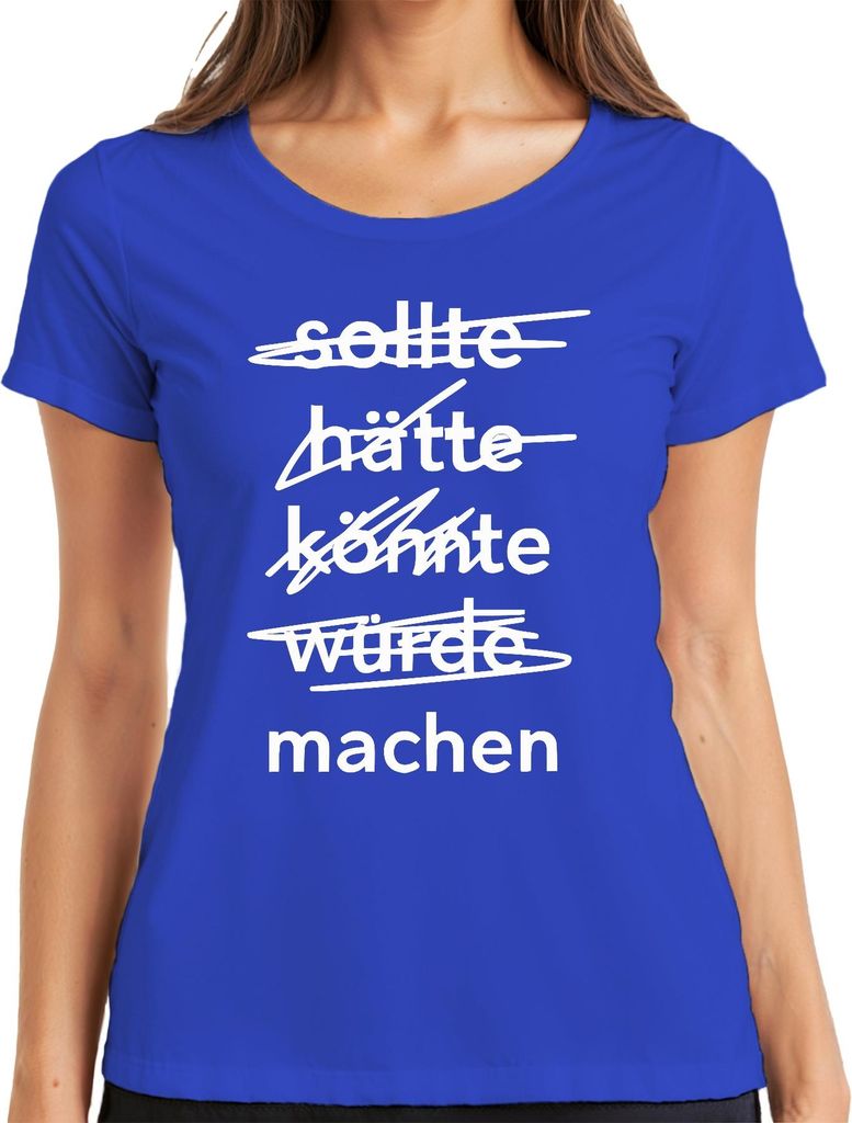 Hätte Könnte Würde Sollte Machen Motivationsspruch Anpacker Retro Damen T-Shirt, Blau, XL
