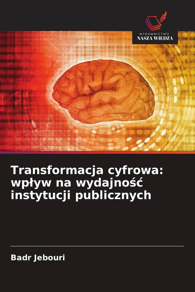 Transformacja cyfrowa: wp¿yw na wydajno¿¿ instytucji publicznych