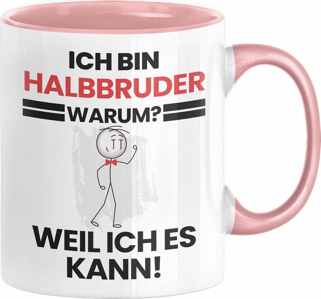 Halbbruder Geschenk Tasse Lustiger Spruch Ich Bin Halbbruder Warum Weil Ich Es Kann Geschenkidee Bester Halbbruder Geburtstag Kaffee-Becher (Rosa)
