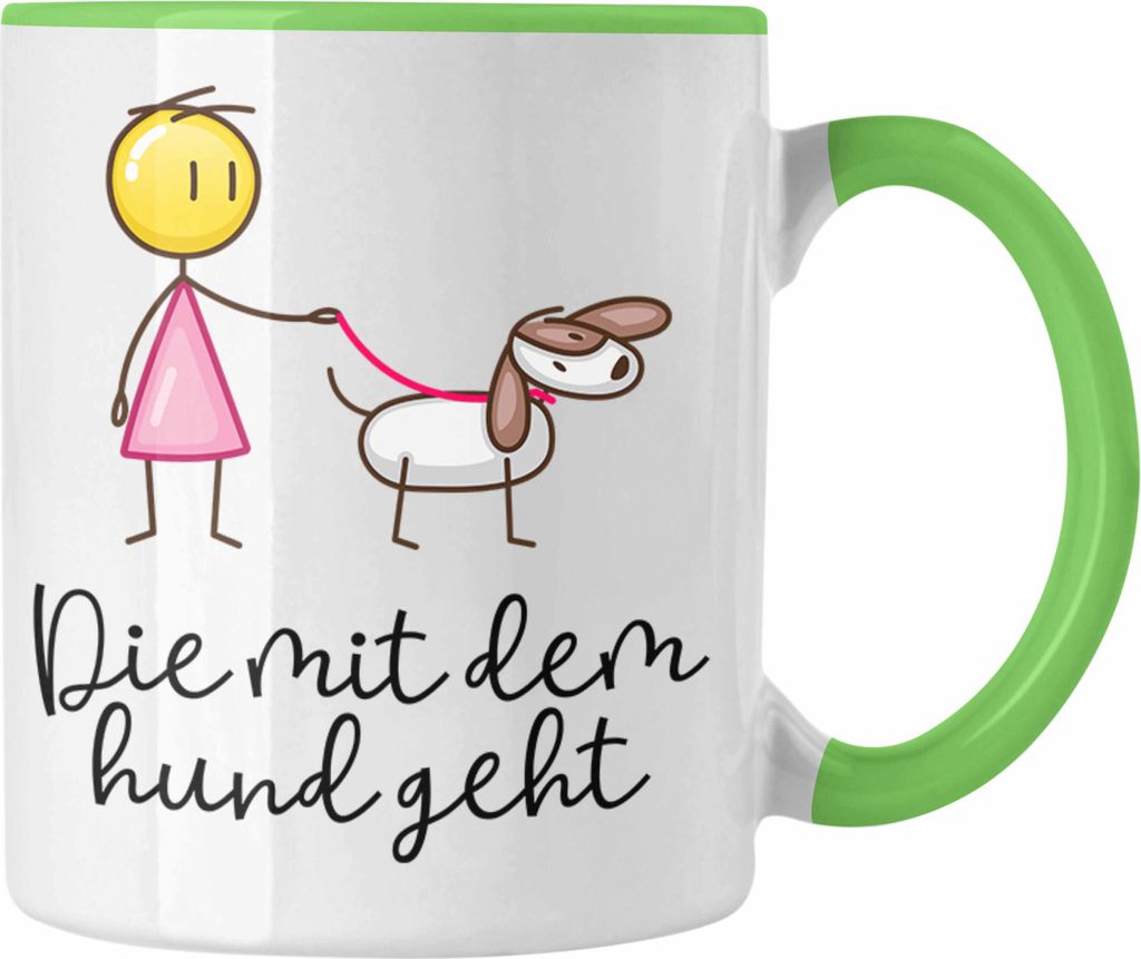 Trendation - Die Mit Dem Hund Geht Tasse Geschenk für Frauchen Lustige Sprüche Hundefreunde (Grün)