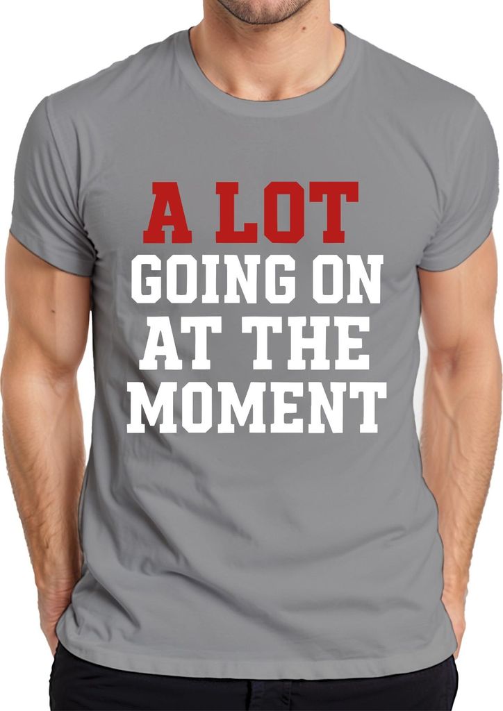 A LOT GOING ON überfordert sarkastisch lustig beschäftigt stressi Herren T-Shirt, Grau, M