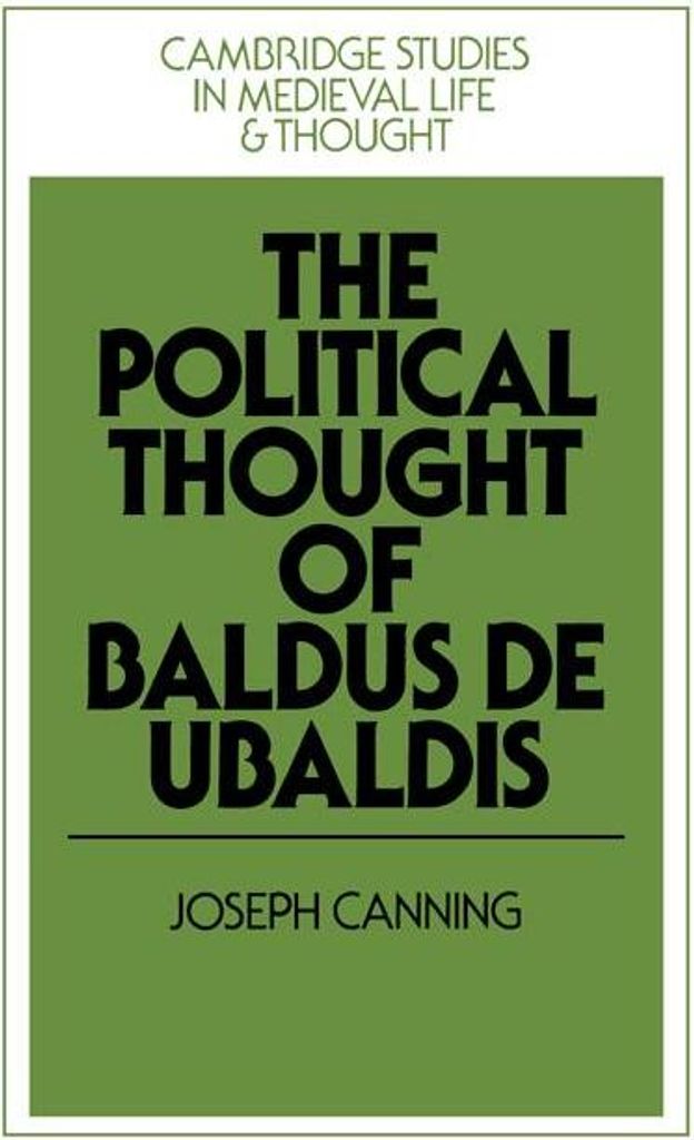 The Political Thought of Baldus de Ubaldis, Canning, Joseph New,,
