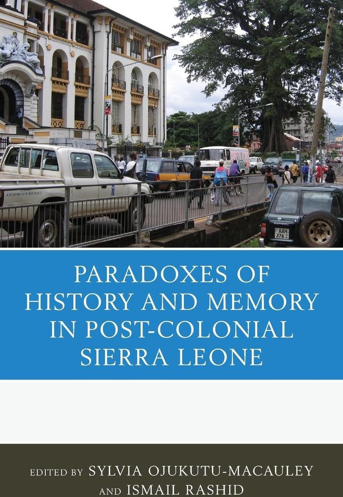 Paradoxes of History and Memory in Post-Colonial Sierra Leone