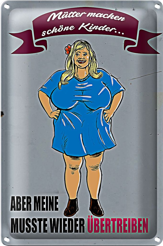 Blechschild Spruch 20x30cm Mütter machen schöne Kinder aber