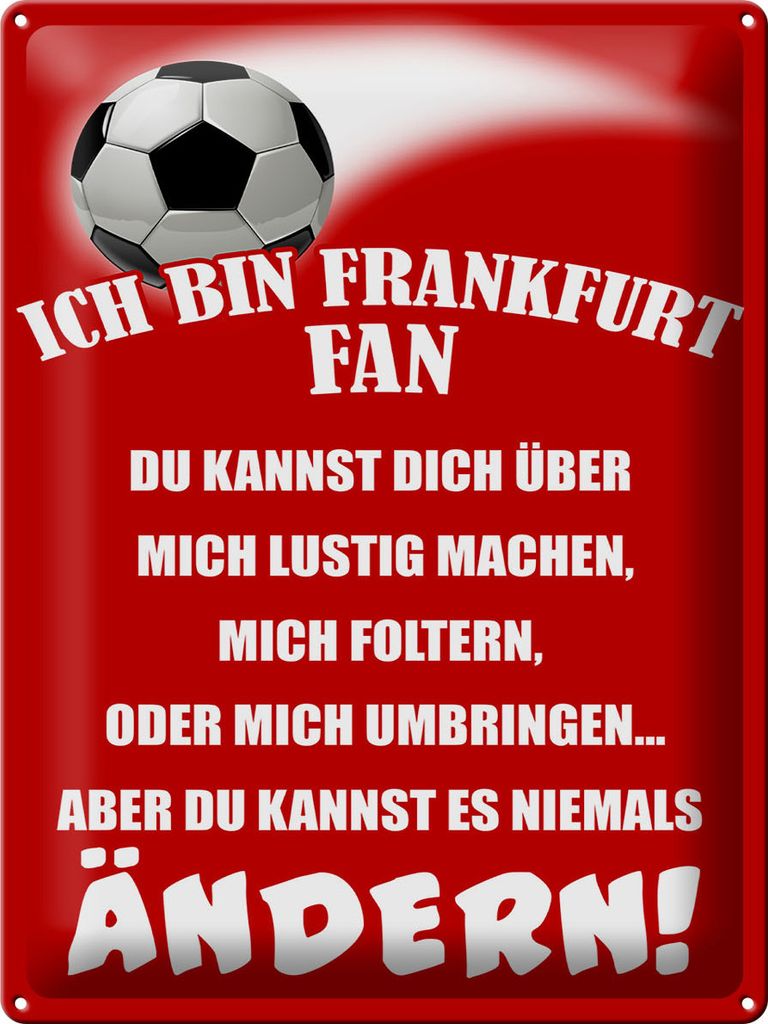 Blechschild Ich bin Frankfurt Fan Fußball, 40 x 30 cm, Blechschilder Spruch Sport Hobby