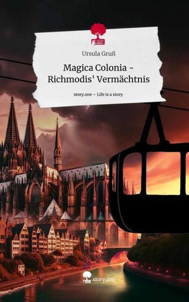 Magica Colonia - Richmodis' Vermächtnis. Life is a Story - story.one