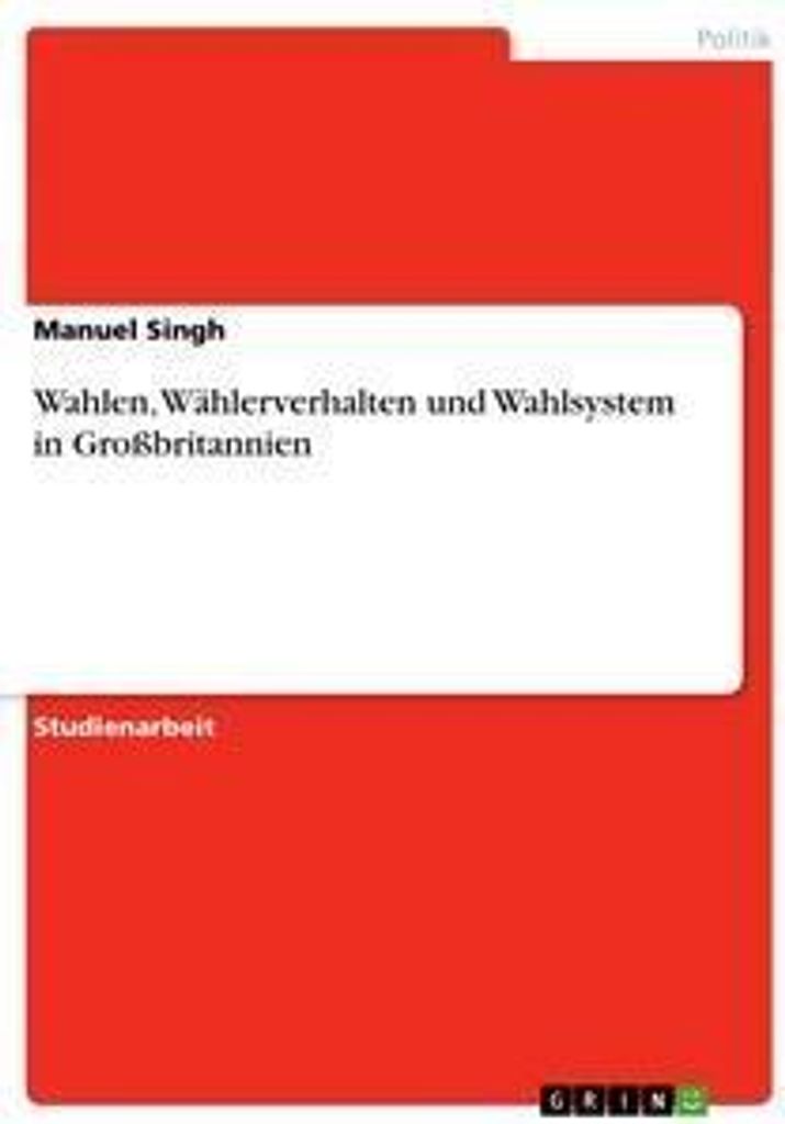 Wahlen, Wählerverhalten und Wahlsystem in Großbritannien