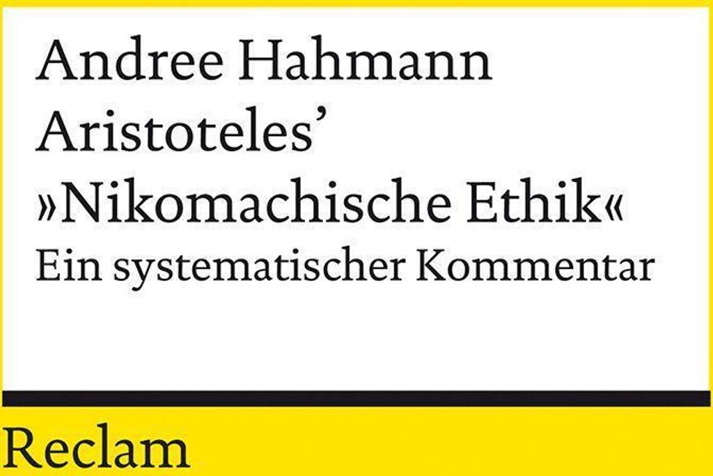 Aristoteles’ »Nikomachische Ethik«: Ein systematischer Kommentar (Reclams Universal-Bibliothek)