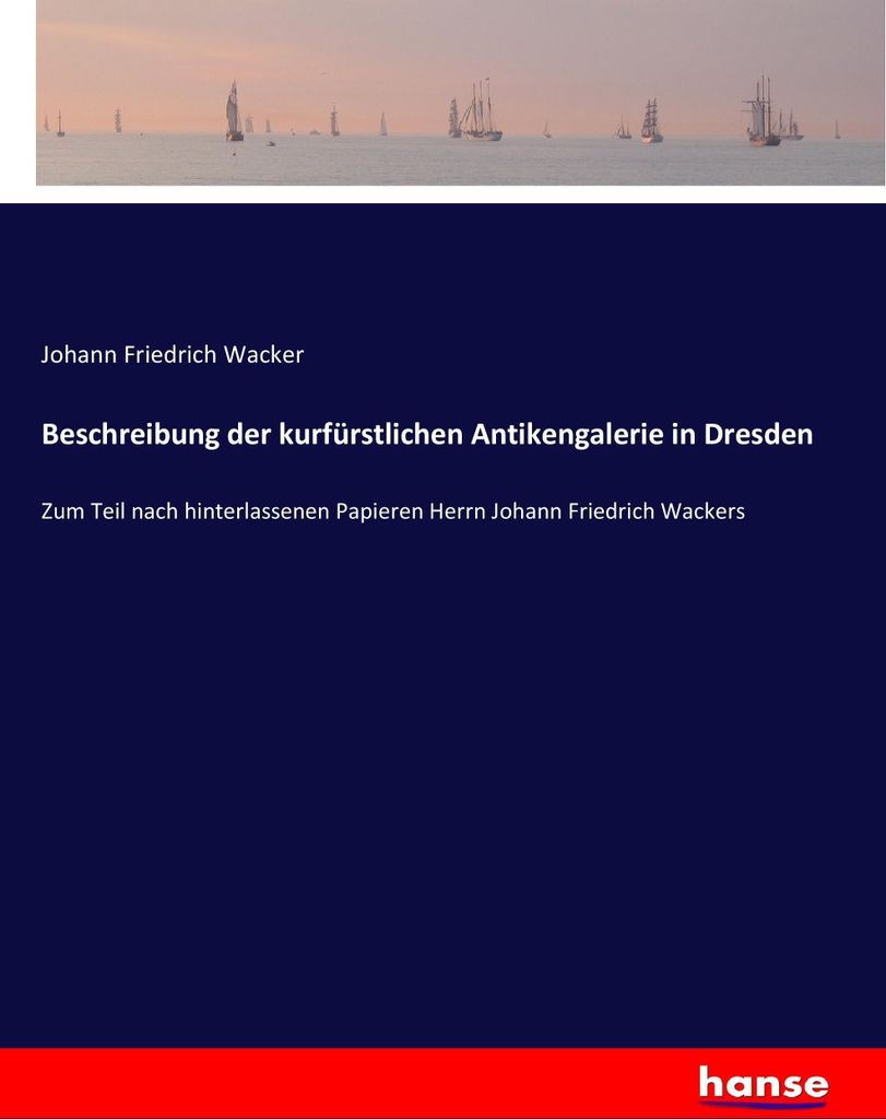 Beschreibung der kurfürstlichen Antikengalerie in Dresden