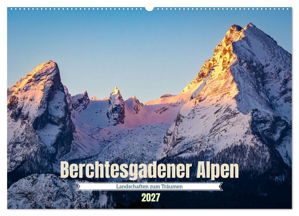 Berchtesgadener Alpen - Landschaften zum Träumen (Wandkalender 2027 DIN A2 quer), CALVENDO Monatskalender