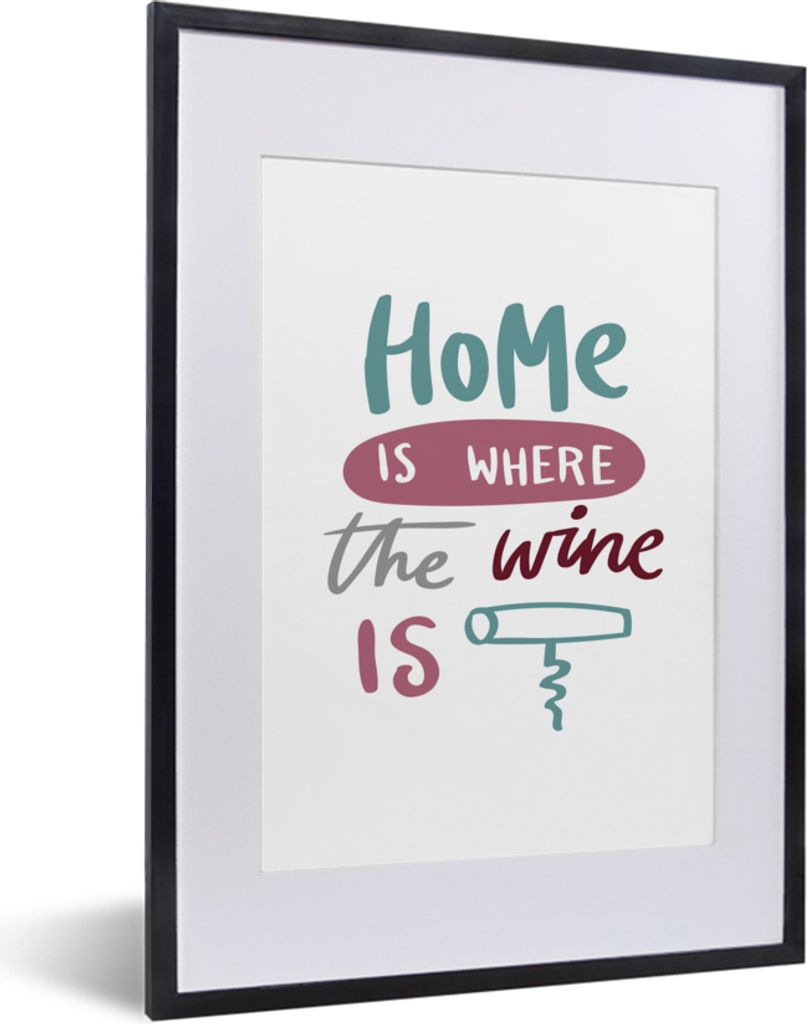 MuchoWow MuchoWow Gerahmtes Poster Weinzitat "Zuhause ist, wo der Wein ist" mit Korkenzieher 30x40 cm - Poster mit zchwarzem Bilderrahmen - Wan...