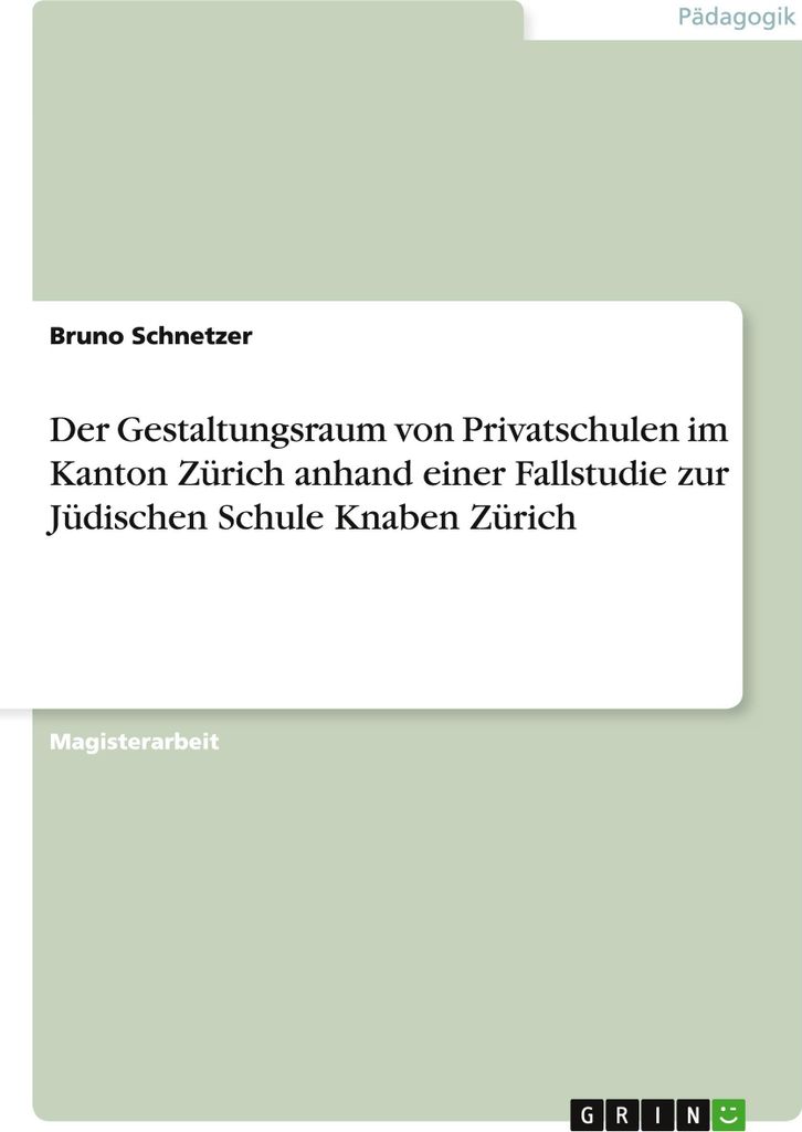 Der Gestaltungsraum von Privatschulen im Kanton Zürich anhand einer Fallstudie zur Jüdischen Schule Knaben Zürich