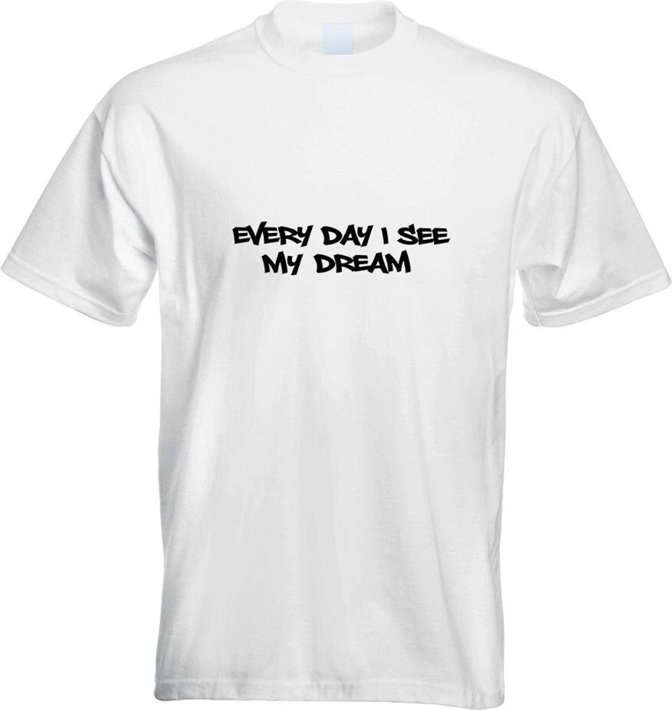 Kiwistar - T-Shirt - Weiss - Every Day I See My Dream Motiv Bedruckt Funshirt Design Print - mit Motiv Bedruckt - Funshirt Design - Sport - Freizei...