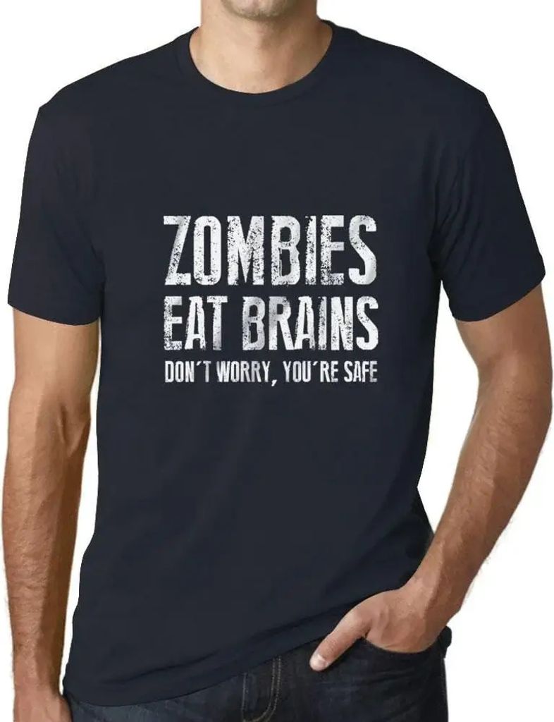 Herren Grafik T-Shirt Zombies essen Gehirne Mach dir keine Sorgen du bist safe – Zombies Eat Brains Don't Worry You're Safe – Öko-Verantwortlich