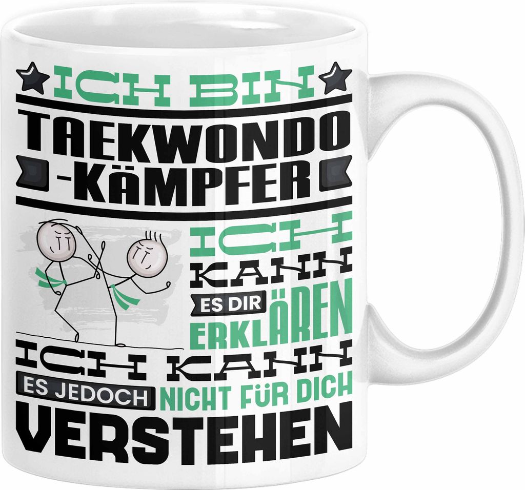 Taekwondo-Kämpfer Geschenk Kaffee-Tasse Geschenkidee für Taekwondo-Kämpfer Ich Bin Taekwondo-Kämpfer Ich Kann Es Dir Erklären Jedoch Nicht Fü...