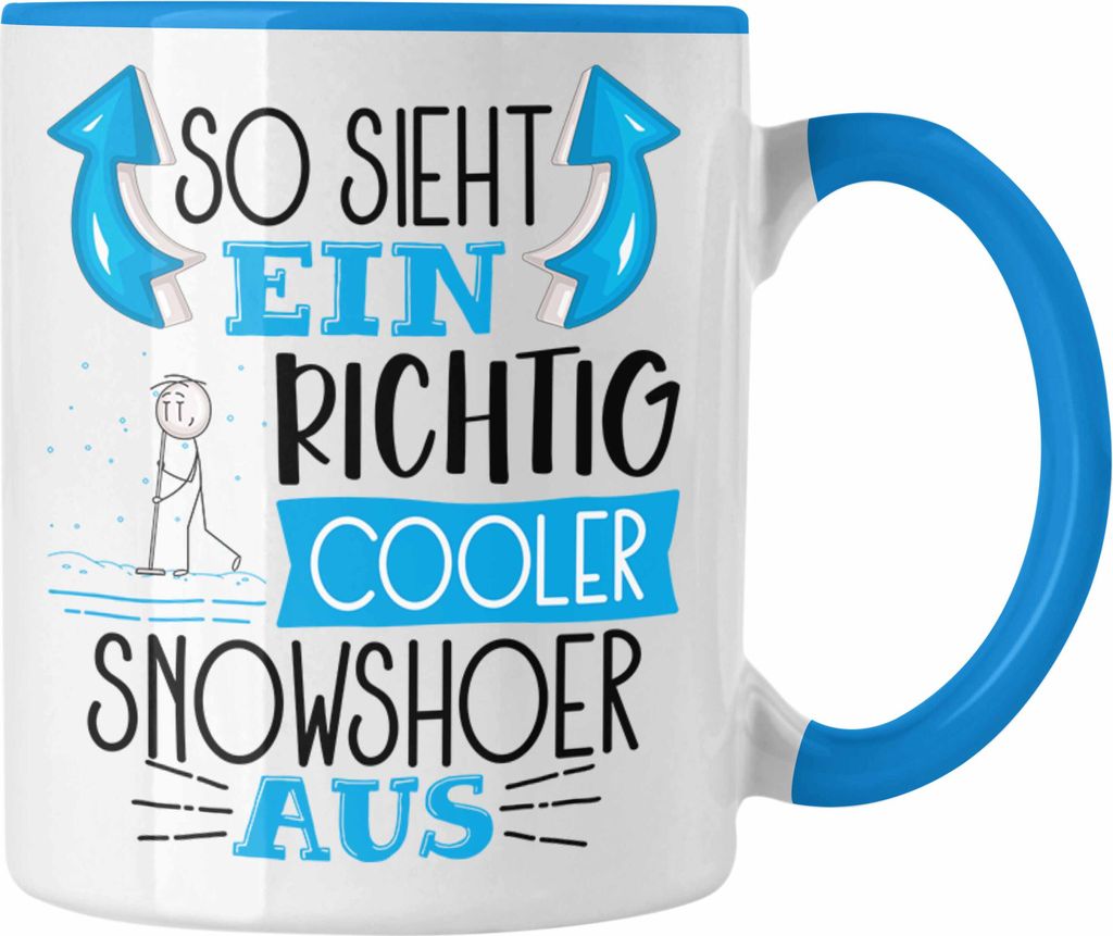 Trendation - So Sieht Ein Richtig Cooler Snowshoer Aus Geschenk Tasse Lustiger Spruch Geschenkidee (Blau)