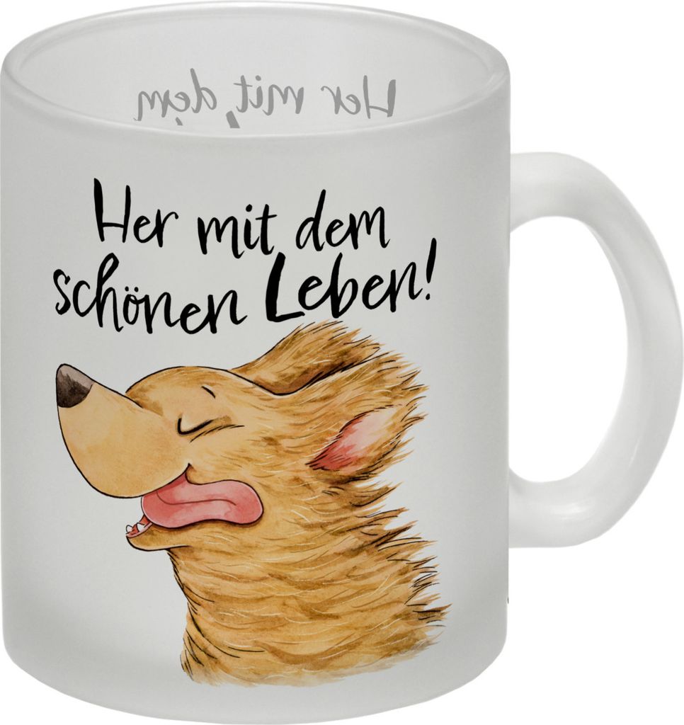 Hund Glas Tasse mit Spruch Her mit dem schönen Leben