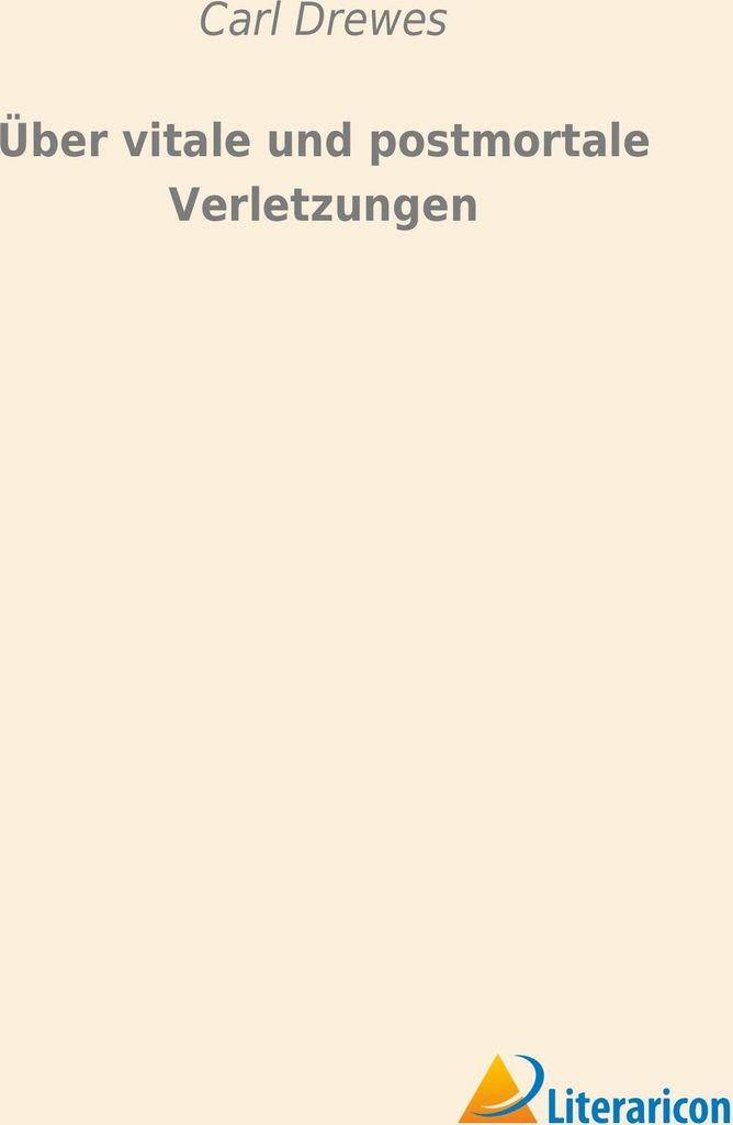 Über vitale und postmortale Verletzungen