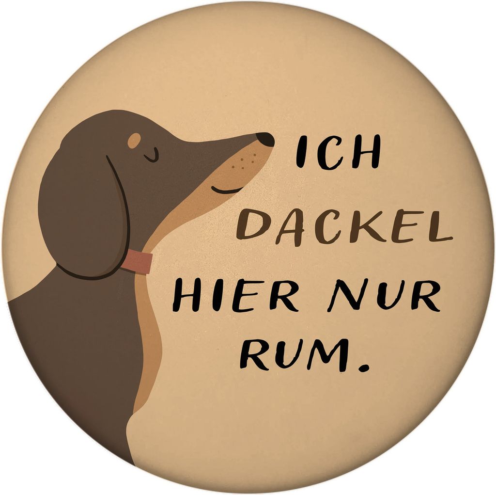 Dackel Magnet rund mit Spruch Ich dackel hier nur rum