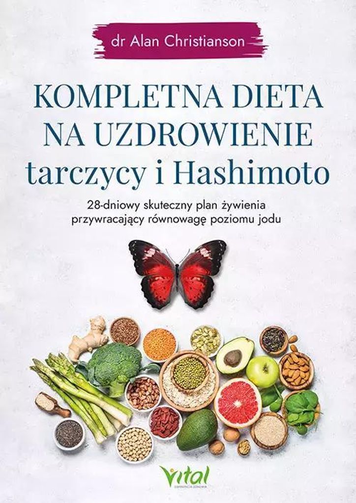 Kompletna dieta na uzdrowienie tarczycy i Hashimoto. 28-dniowy plan żywienia
