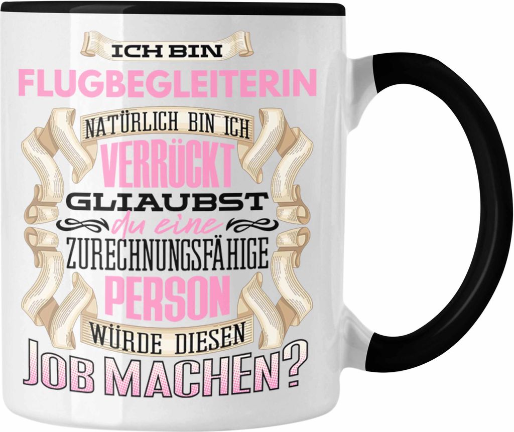 Trendation - Ich Bin Flugbegleiterin Tasse Geschenk Geburtstag Lustiger Spruch Stewardess Geschenkidee (Schwarz)