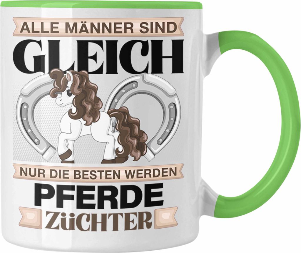 Trendation - Pferde Züchter Tasse Geschenk Lustiger Spruch Geschenkidee Alle Männer Gleich Die Besten Werden Pferdezüchter (Grün)