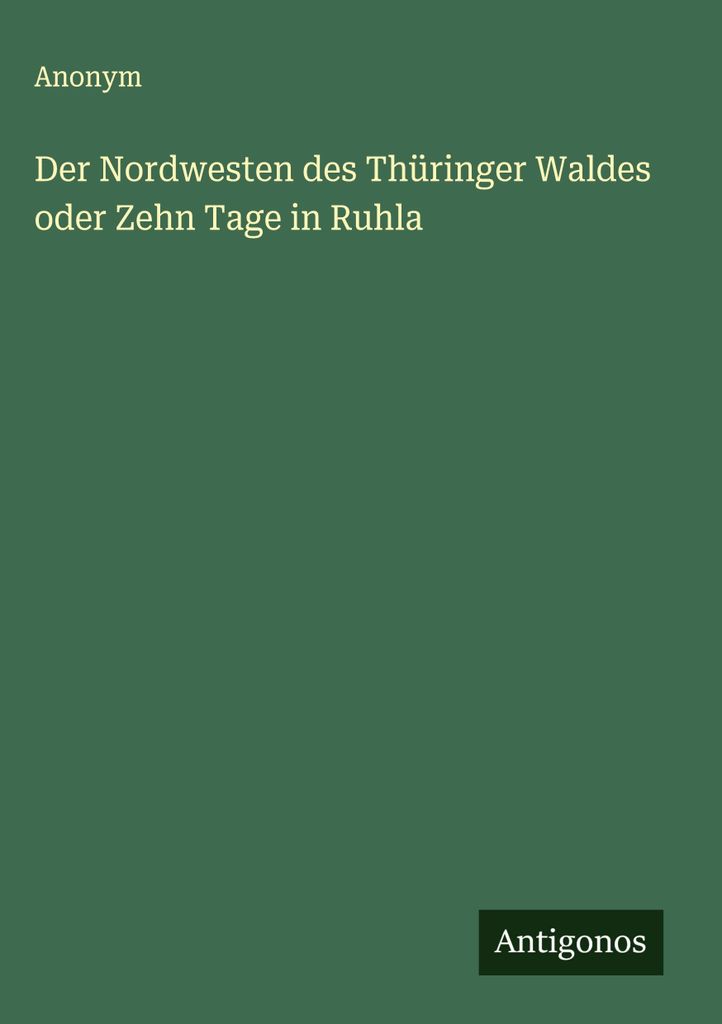 Der Nordwesten des Thüringer Waldes oder Zehn Tage in Ruhla