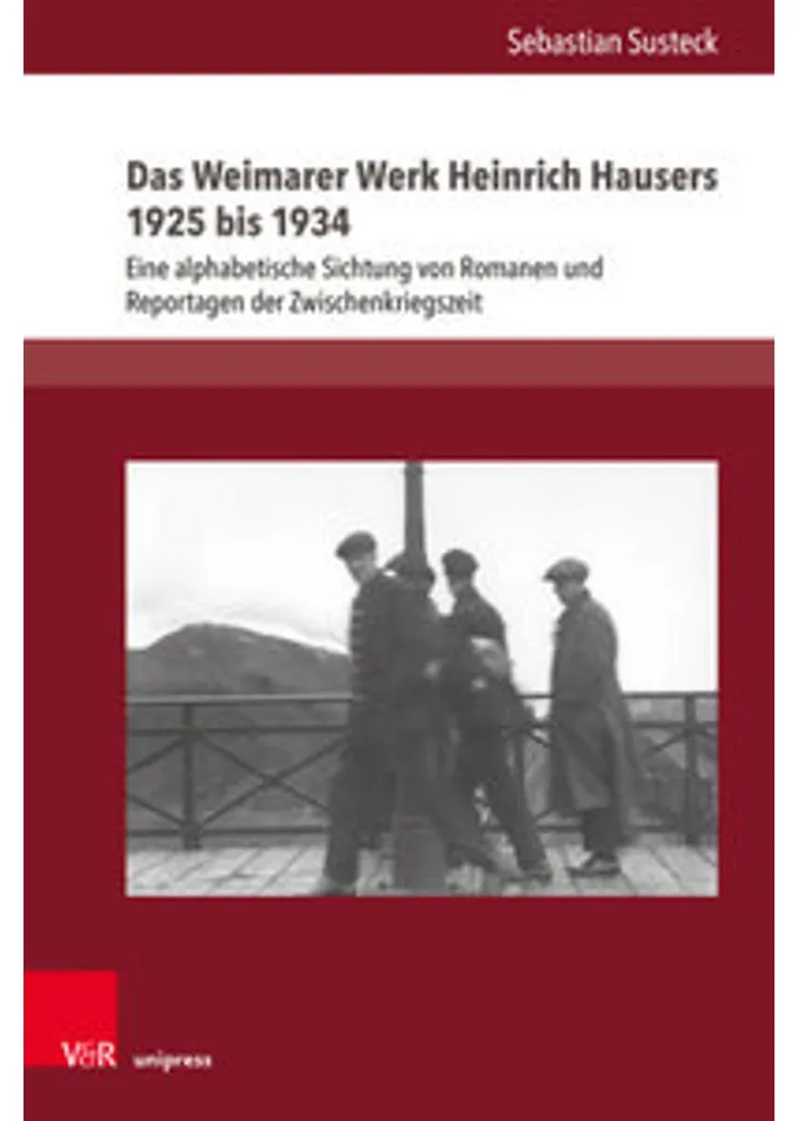 Essai Littéraire Das Weimarer Werk Heinrich Hausers de 1925 à 1934
