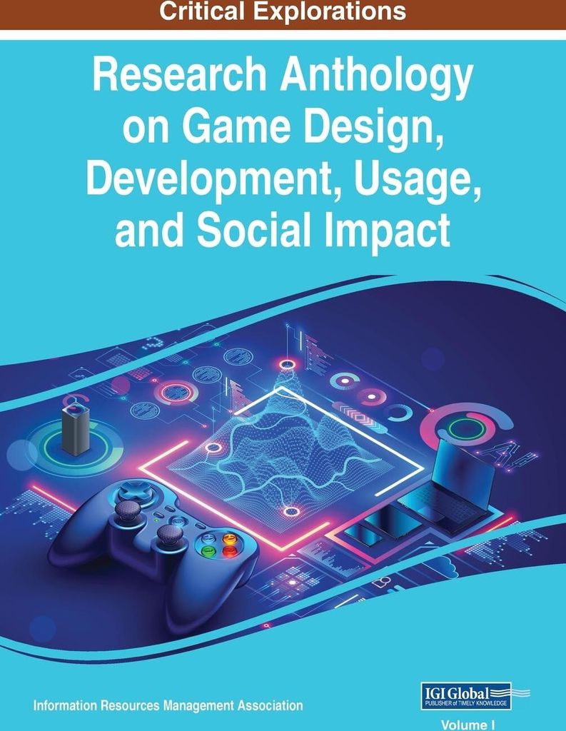 Research Anthology on Game Design, Development, Usage, and Social Impact, VOL 1