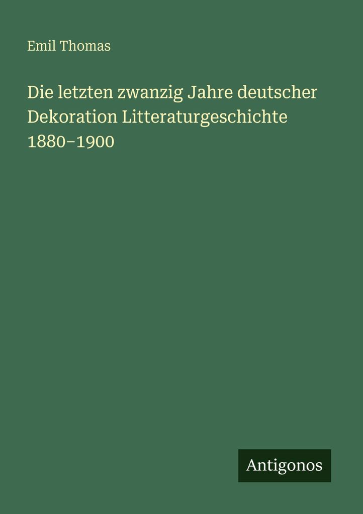 Die letzten zwanzig Jahre deutscher Dekoration Litteraturgeschichte 1880-1900
