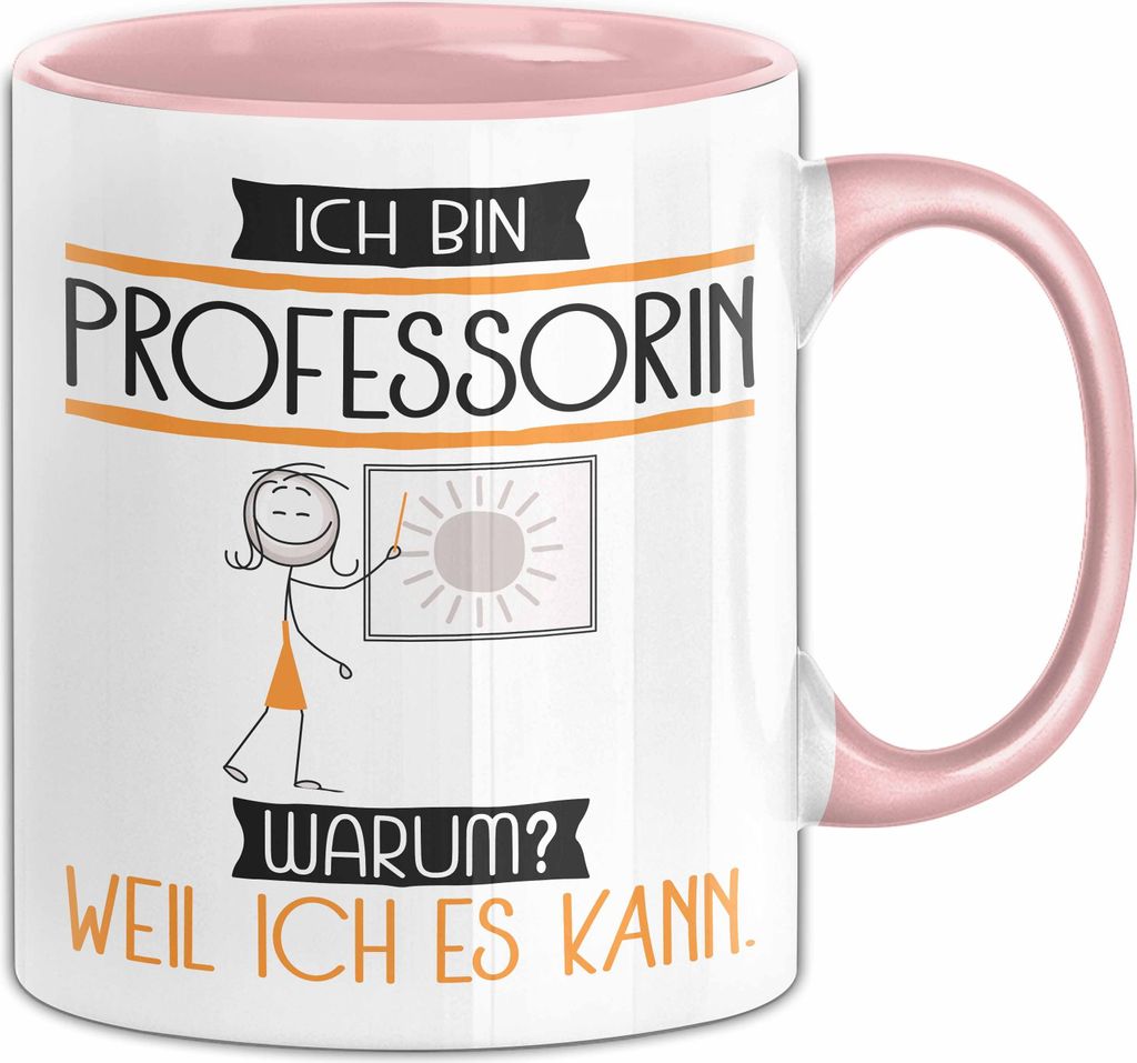 Professorin Tasse Geschenk Ich Bin Professorin Warum Weil Ich Es Kann Geschenkidee Geburtstag (Rosa)