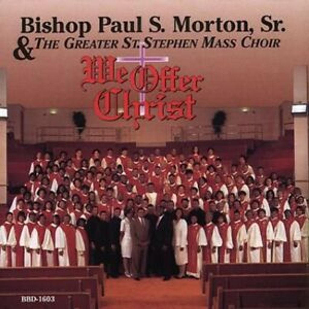Bishop Paul S. Morton, Sr. & The Greater St. Stephen Mass Choir : We Offer