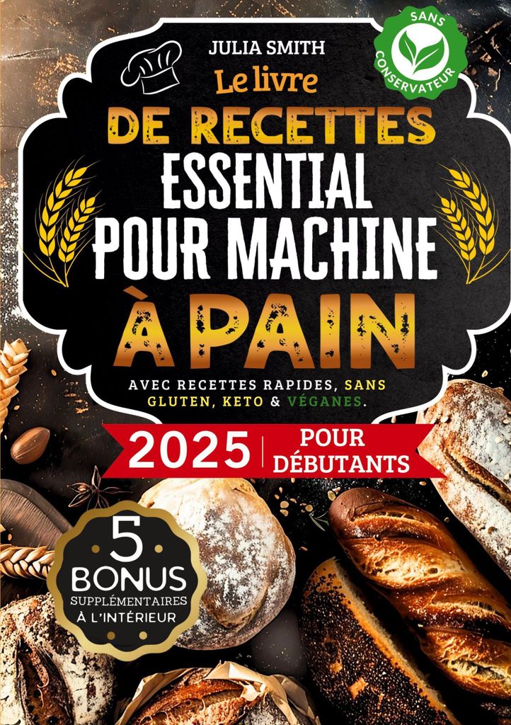 Le livre de recettes essentiel pour machine à pain 2025 pour débutants