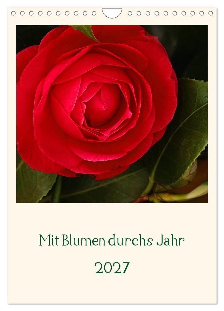 Mit Blumen durchs Jahr (Wandkalender 2027 DIN A4 hoch), CALVENDO Monatskalender
