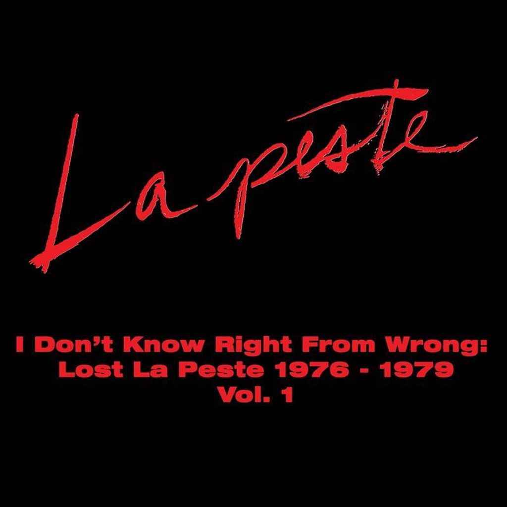 I Don't Know Right From Wrong: Lost La Peste 1976-