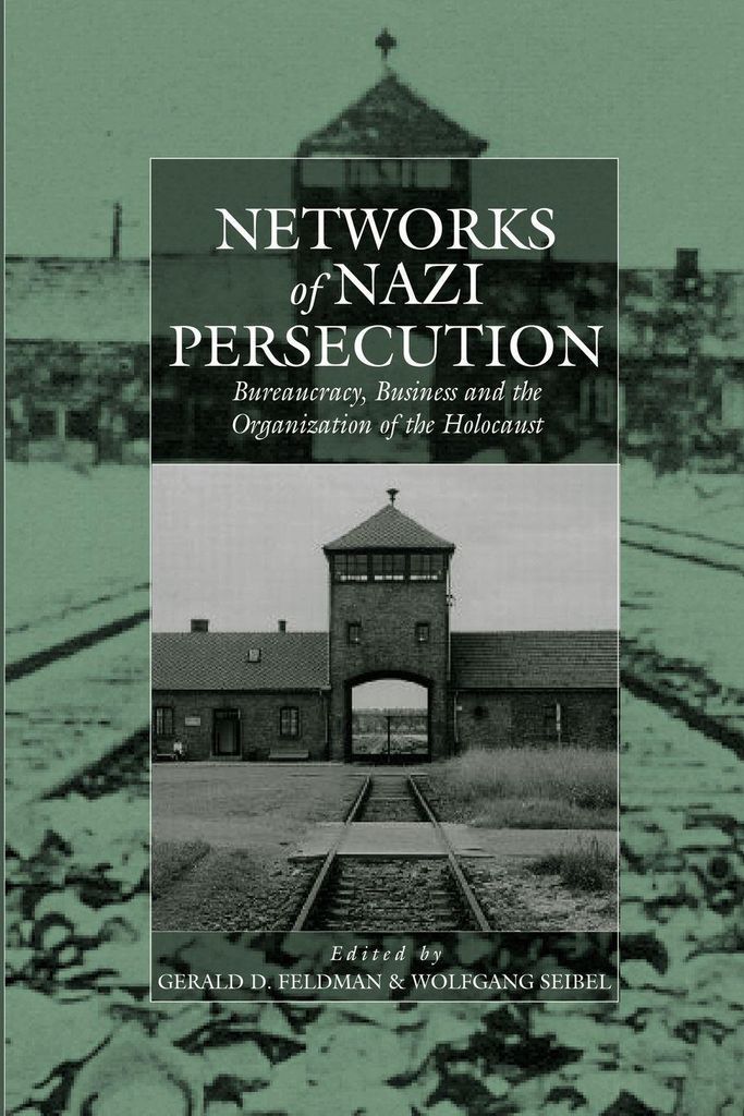 Networks of Nazi Persecution: Bureaucracy, Busi. Feldman, D..