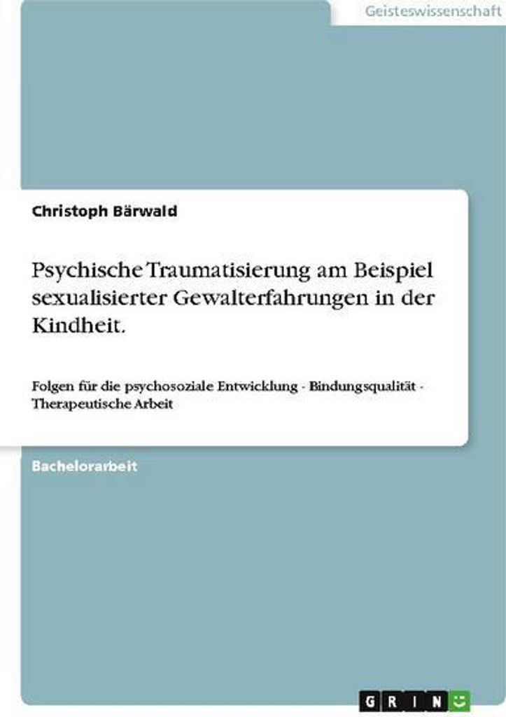 Psychische Traumatisierung am Beispiel sexualisierter Gewalterfahrungen in der Kindheit.
